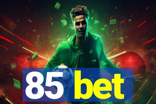 85 bet